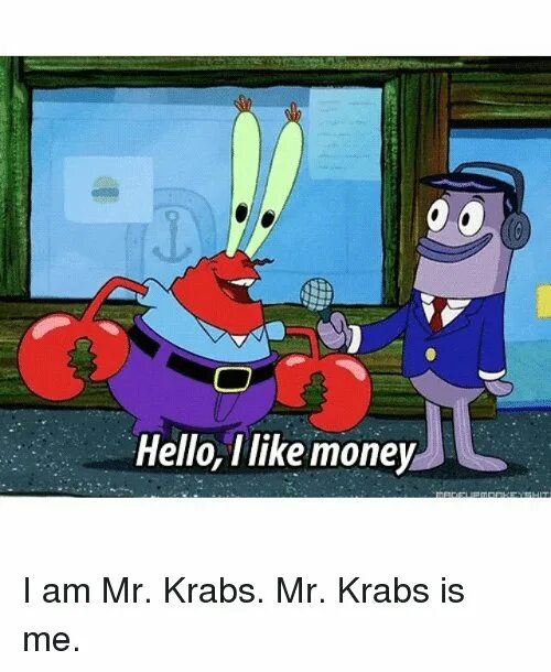 Мистер Крабс i like money. Мистер Крабс мани мани мани. Мистер Крабс Мем. Mr Krabs money money. You know like money