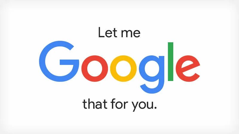 Google i. Let me google that for you. google voos. хором 30 i гугл. lmgtfy.