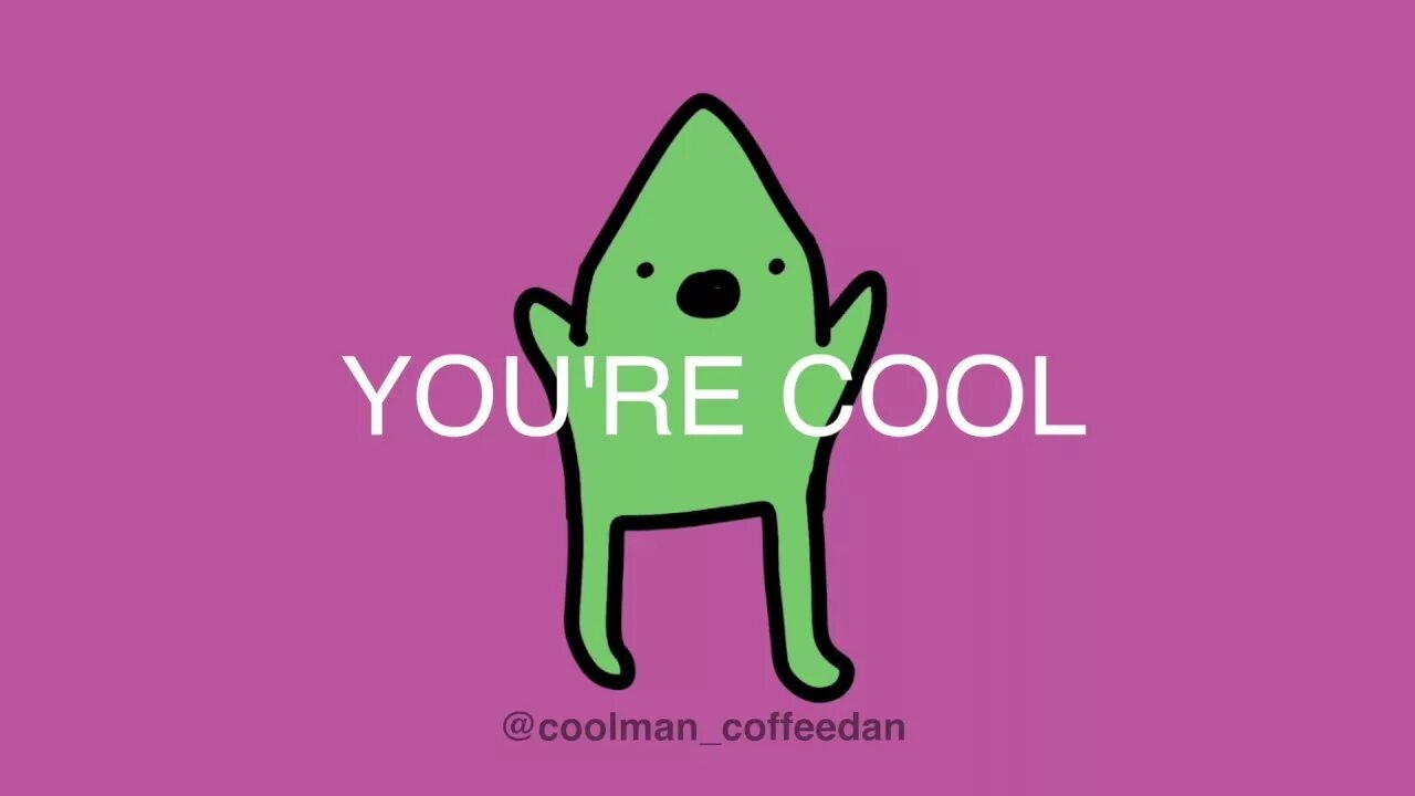 You re cool. You cool. You cool картинка. Coolman Coffeedan. You are cool.