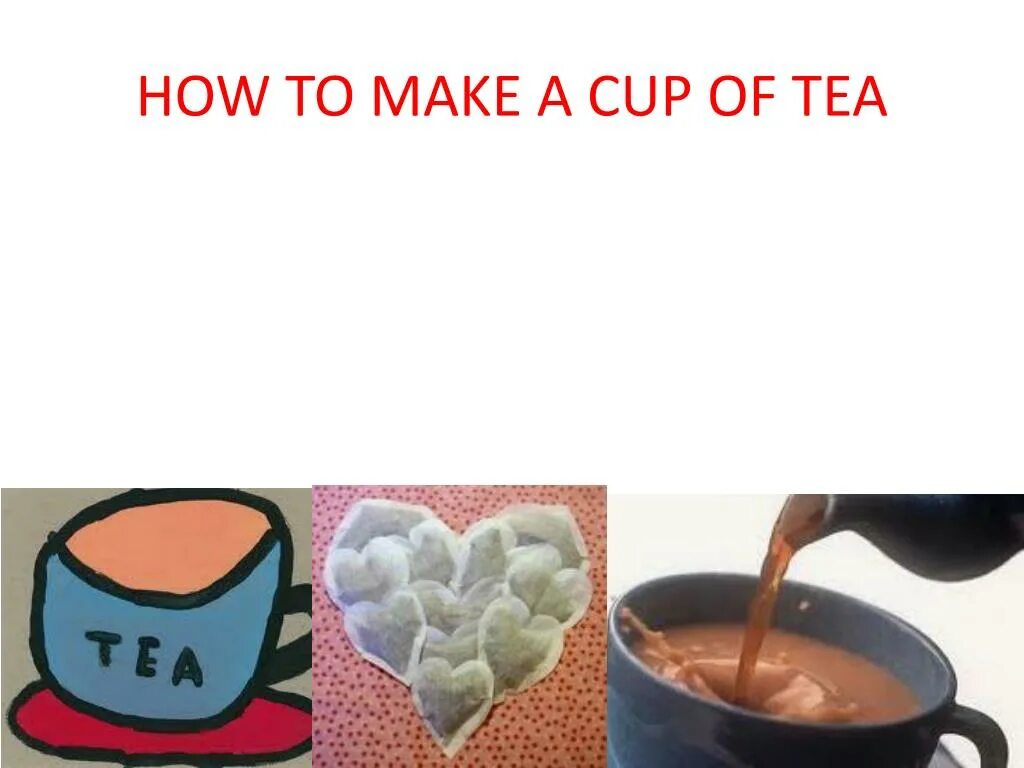 How to make a cup. How to make a cup of tea. how to make a cup of tea game. making a cup of tea. to make tea.
