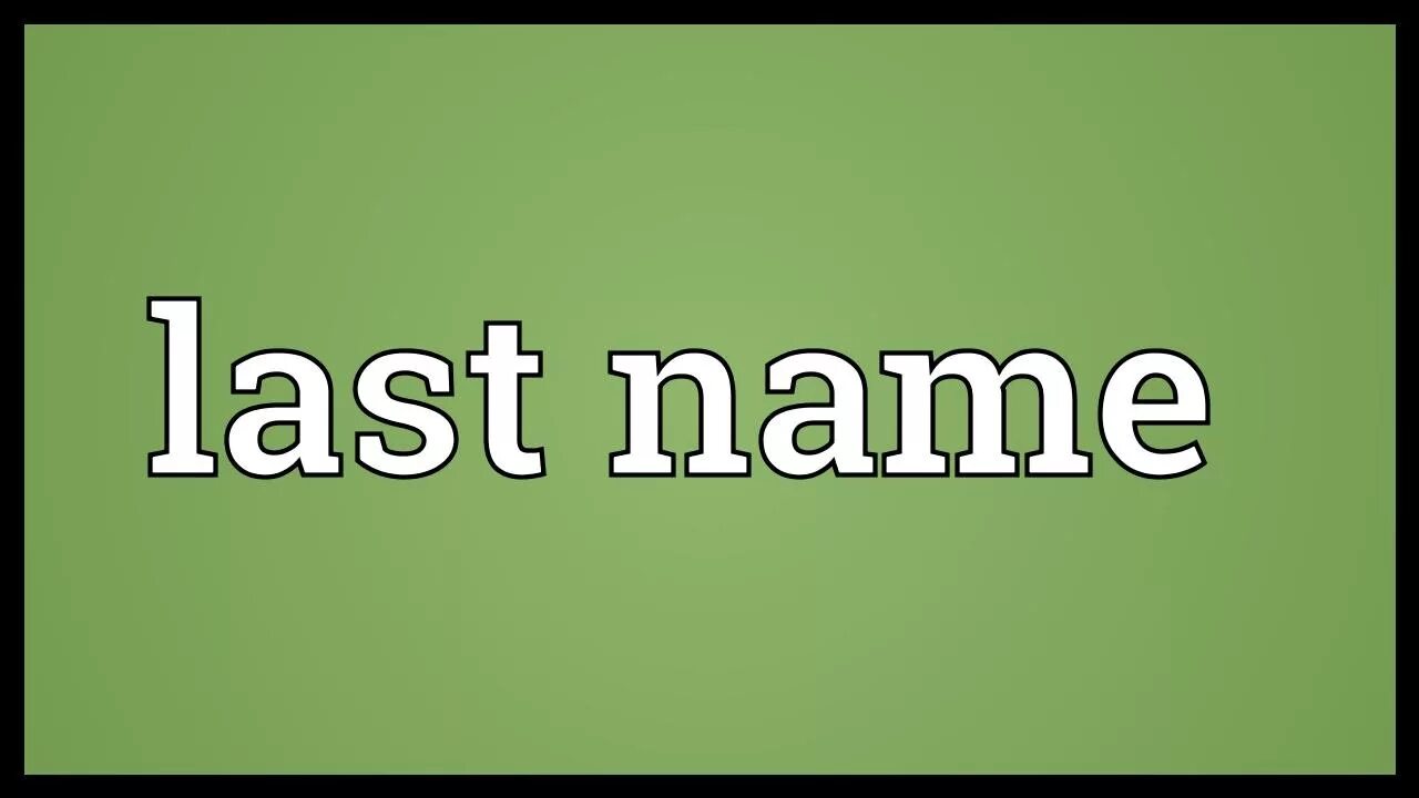 Last names meaning. Last name. Name last name. First and last name. Ласт нейм это.