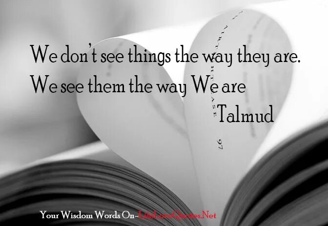 They way i are. Talmud quotes. Seen things. The way i see things обложка. Книга seeing things фотография.