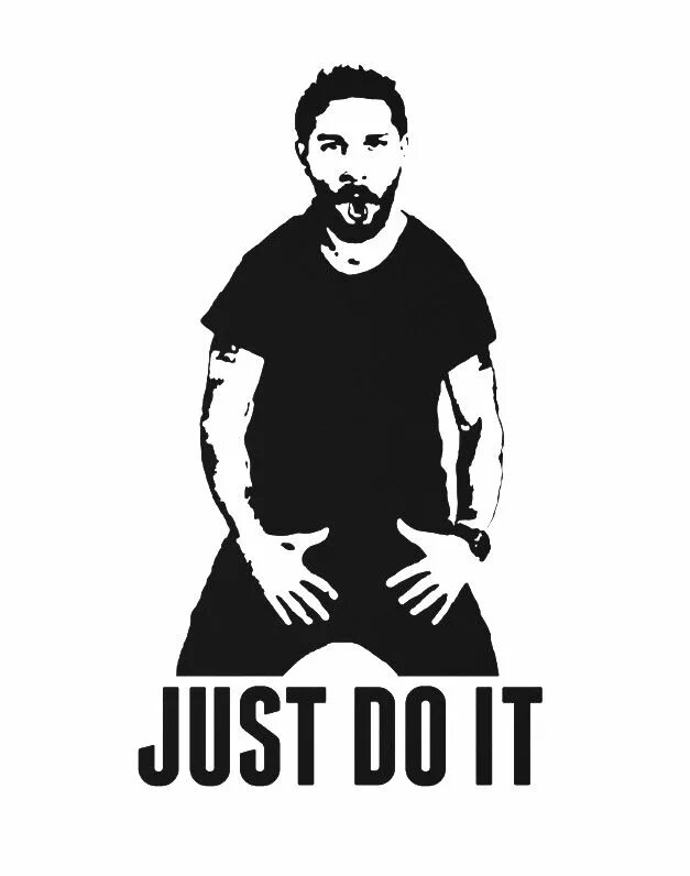 Just do it game. Шайа ЛАБАФ Джаст Ду ИТ. Шайа ЛАБАФ just do. Шайа ЛАБАФ do it. Шайа ЛАБАФ мотивация.