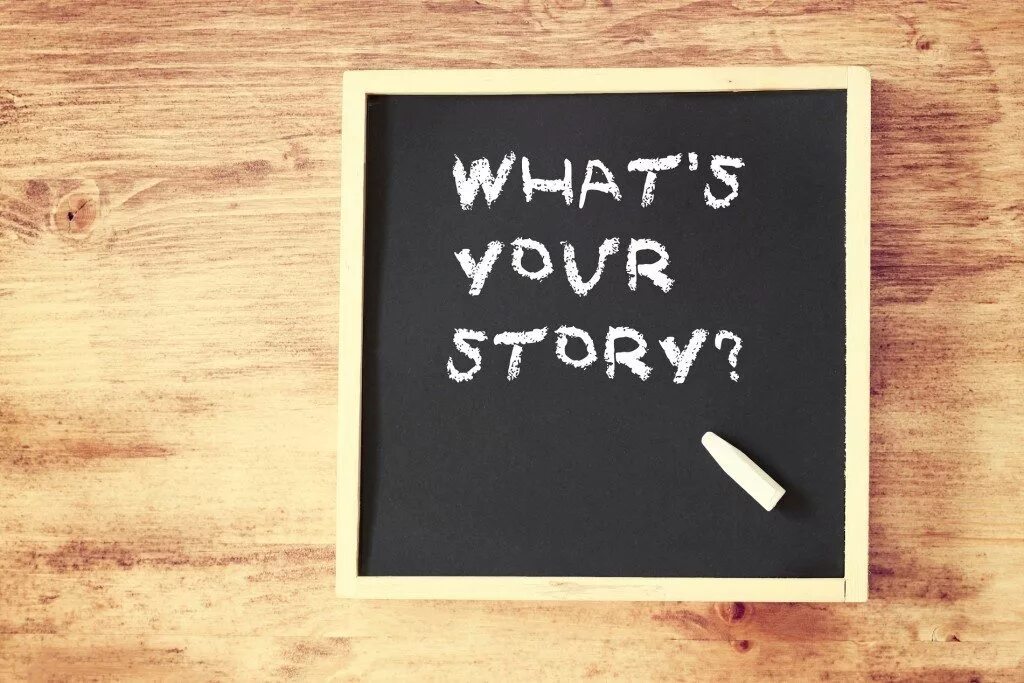 What is your story.