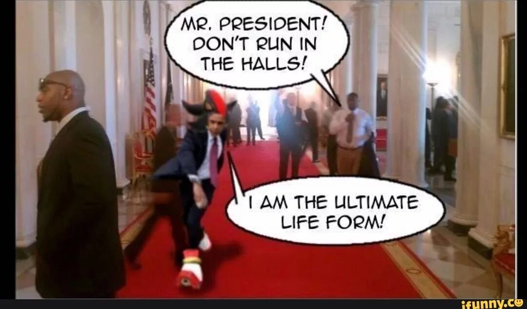 Our is not the only life form. Obama Sonic. I am your President. You are the worst President.