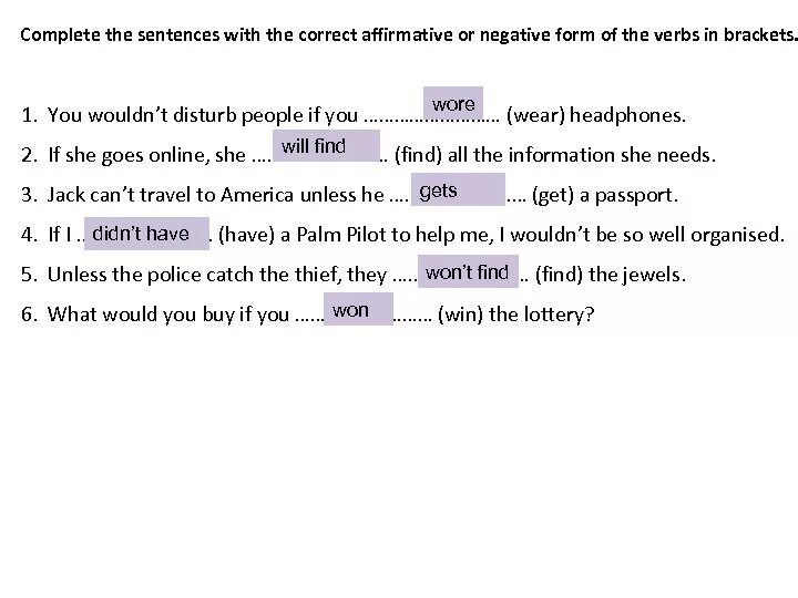 Complete the sentences with correct forms. Complete the sentences with the. Complete the sentences with the correct form of the verbs in Brackets. Complete the sentences with the verbs use the correct form the verbs. Complete the sentences with the verb in the negative.