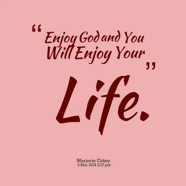 Enjoy Life quotes. Enjoying Life quotes. Enjoy. Картинка enjoy you Life. Enjoy this day