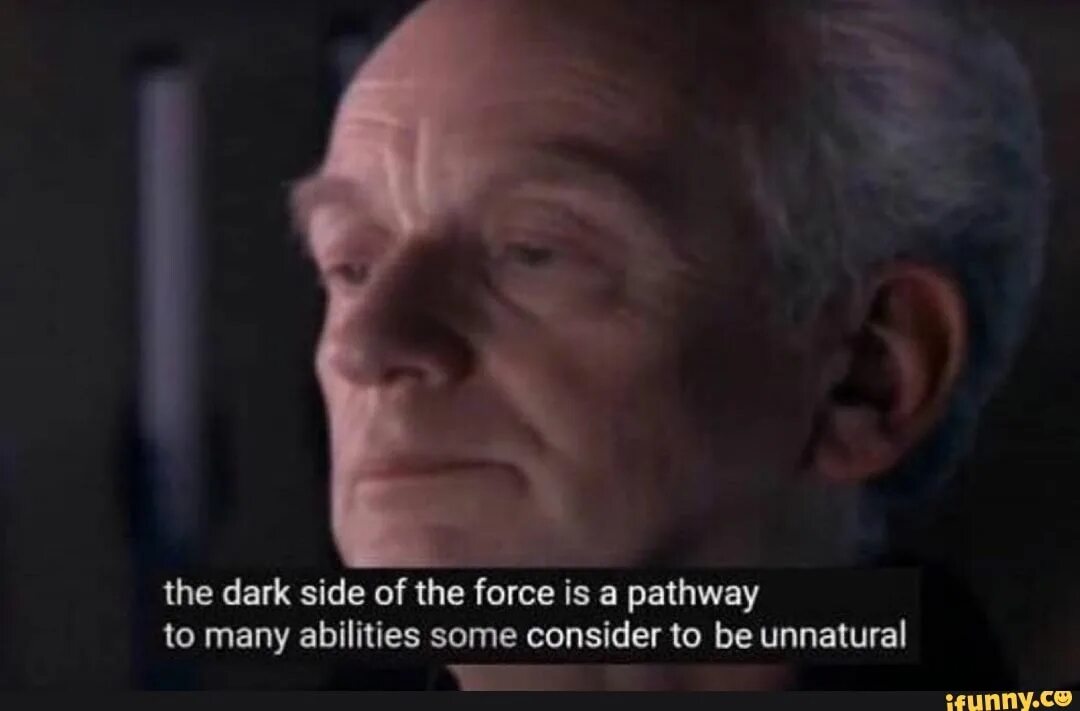 Consider something to be. The dark side of the force is a pathway to many. the dark side of the force is a pathway to many abilities some consider to be unnatural. the dark side is a path to many abilities some would consider unnatural. dark side of the force is a drug.