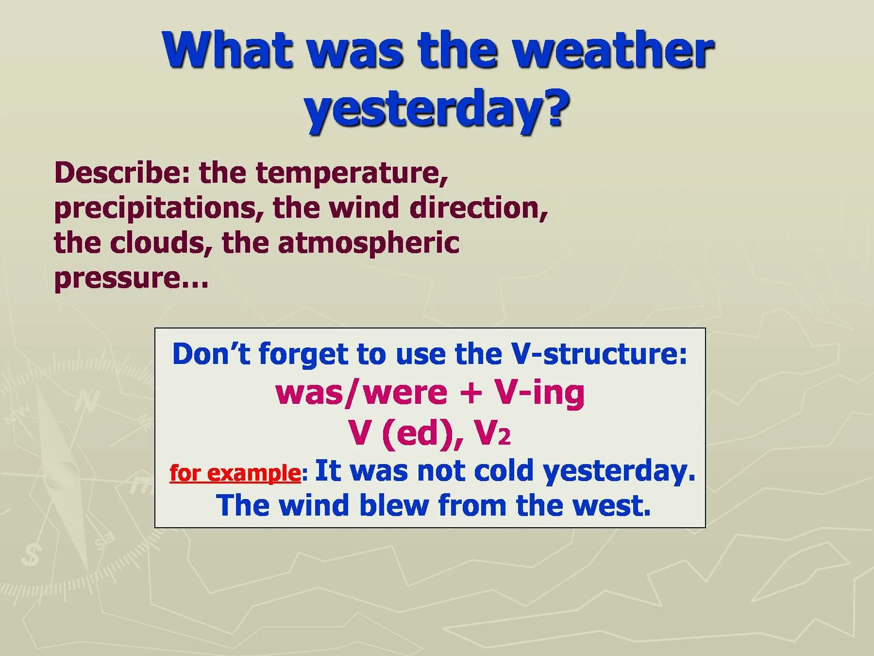 The weather is warm than yesterday. What was the weather like yesterday. It were Cold yesterday или was. Yesterday the weather is. Weather was или were.