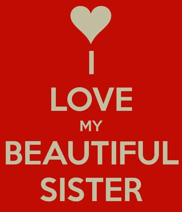 Моя систер. My beautiful sisters. My sister  keep. I Love my sister. She loves sister