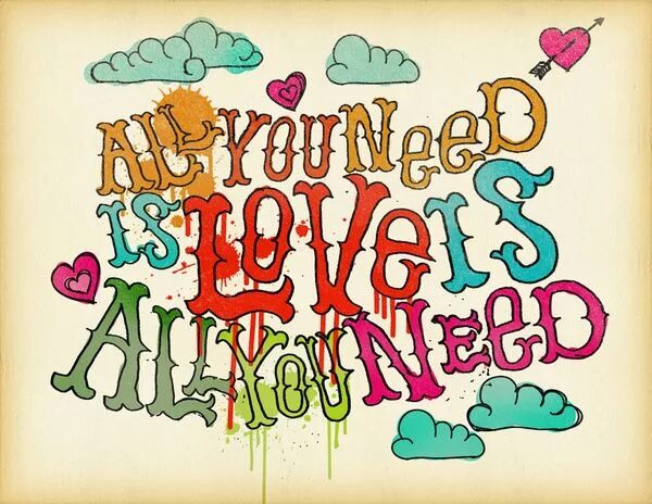 You need to be a bit. All you need is love картинки. постеры с надписями. all you need is love the beatles. all we need is love надпись.