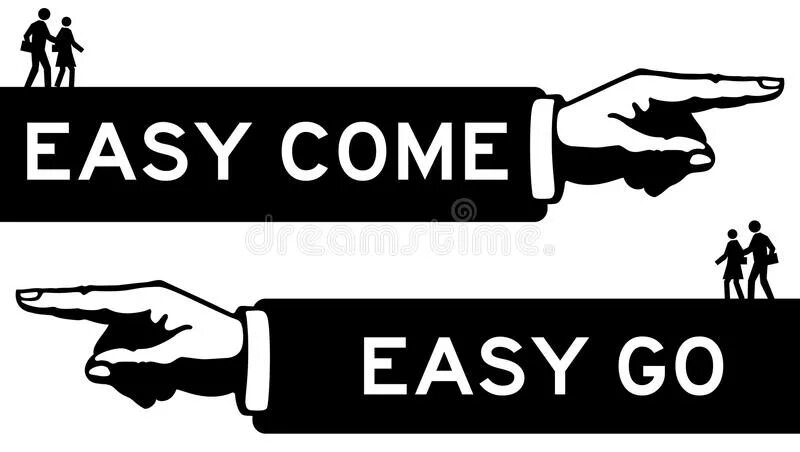 Easy coming easy go. Easy come easy go. easy come, easy go proverb. easy come easy go русский эквивалент. easy come easy go перевод.
