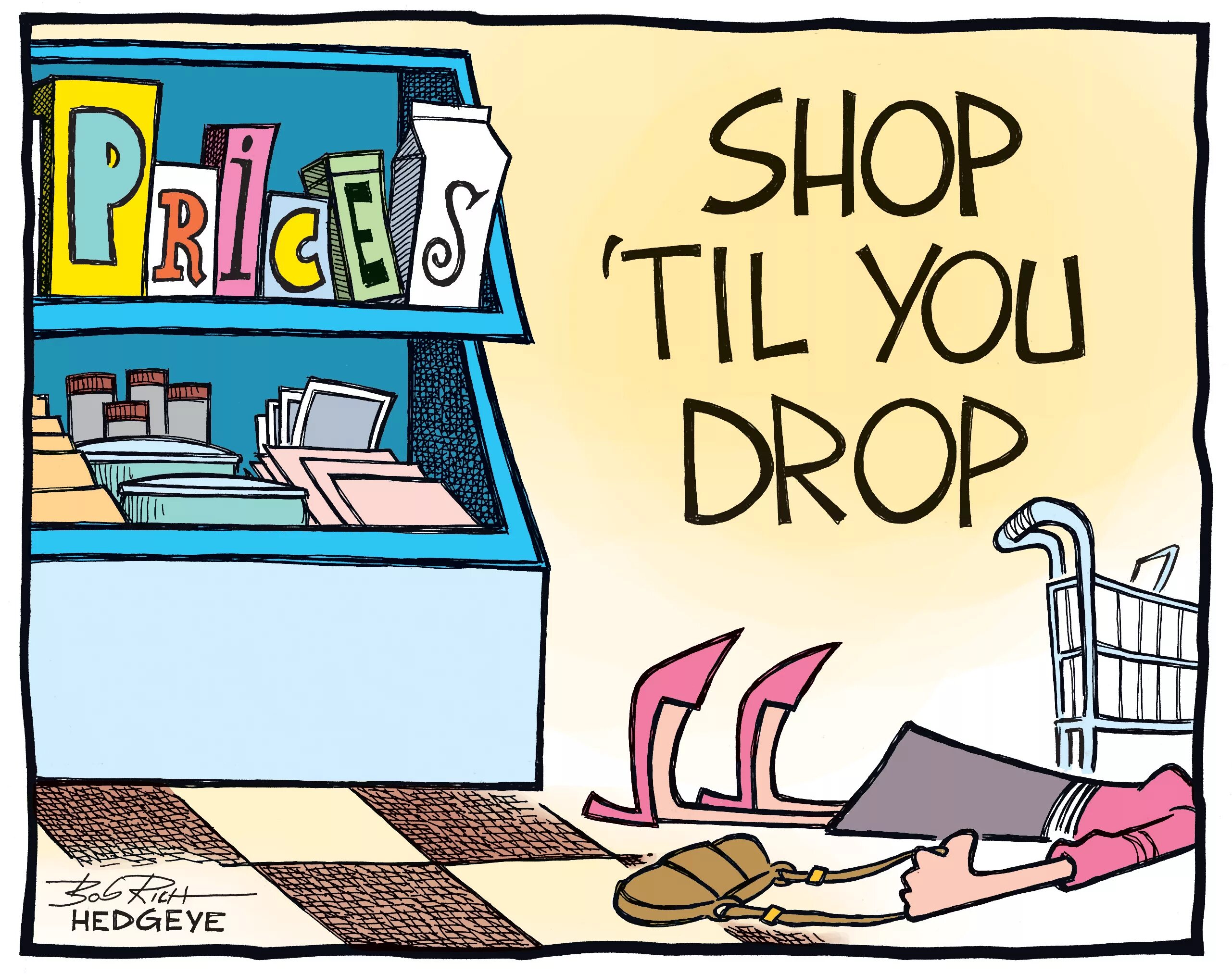 They go shopping days go. Shop till Drop. Shopping till you Drop. Shop till you Drop. Shop until you Drop.