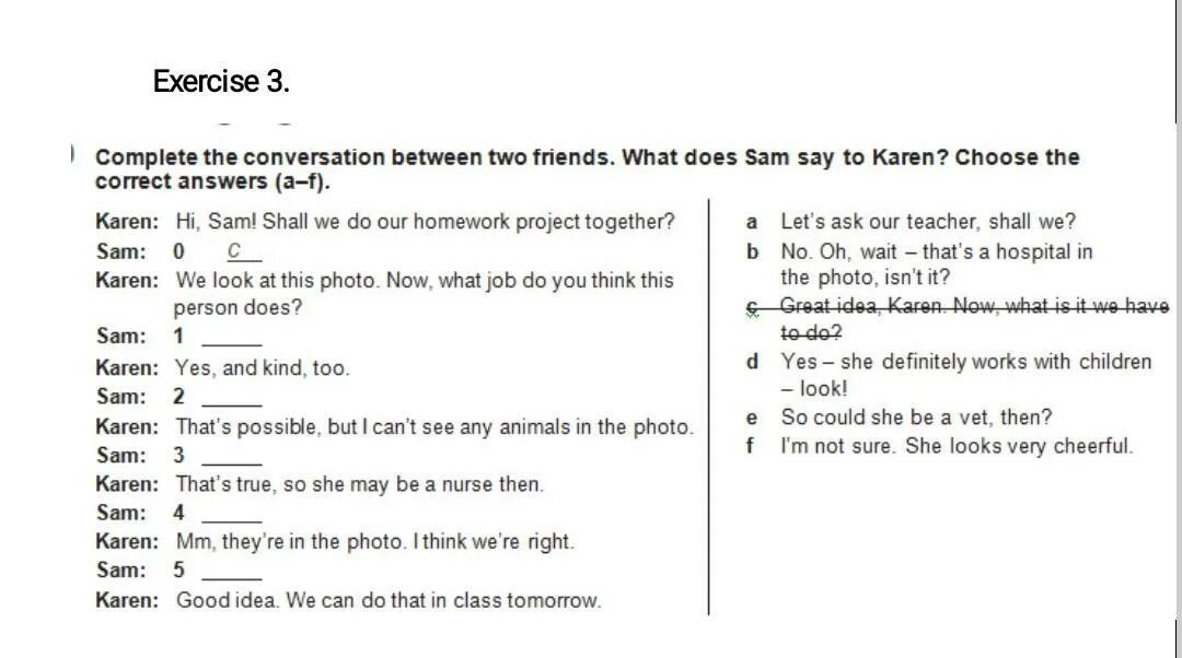 Dialogue two friends. Complete the conversation between Lucy and John. Sam says is good, very good.