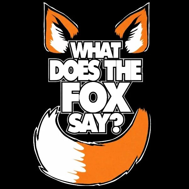 What the Fox say. Ylvis what does the Fox say. The Fox what does the Fox say. Fix say