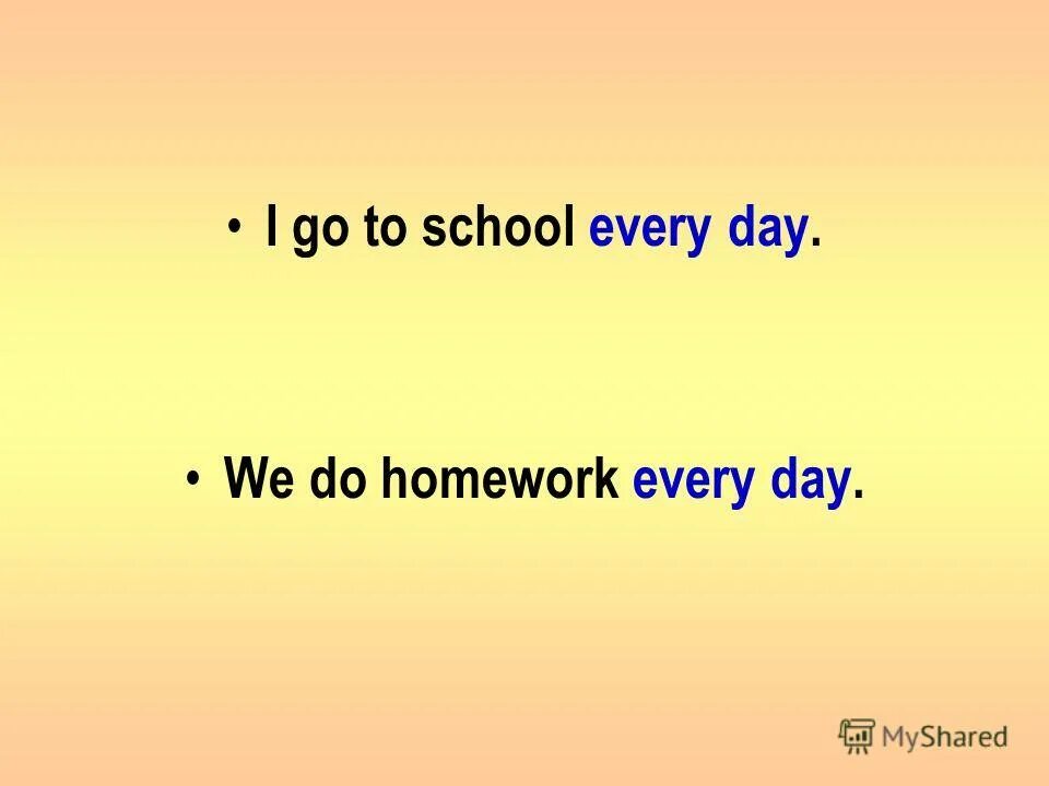 I go to School every Day. Предложения с every Day.