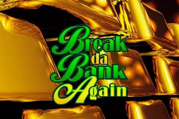 Break da bank