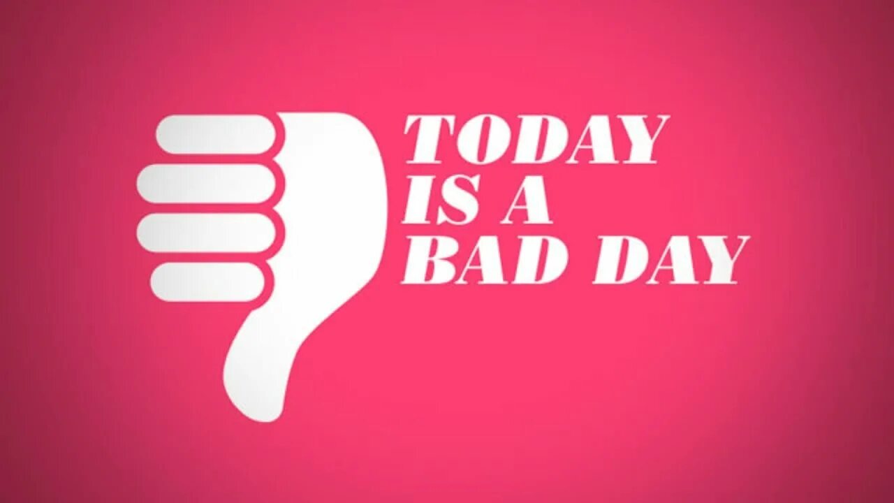 Syahatas bad day gallery. Bad Day. Bad Day картинка. Have a Bad Day. Логотип бэд дейс.