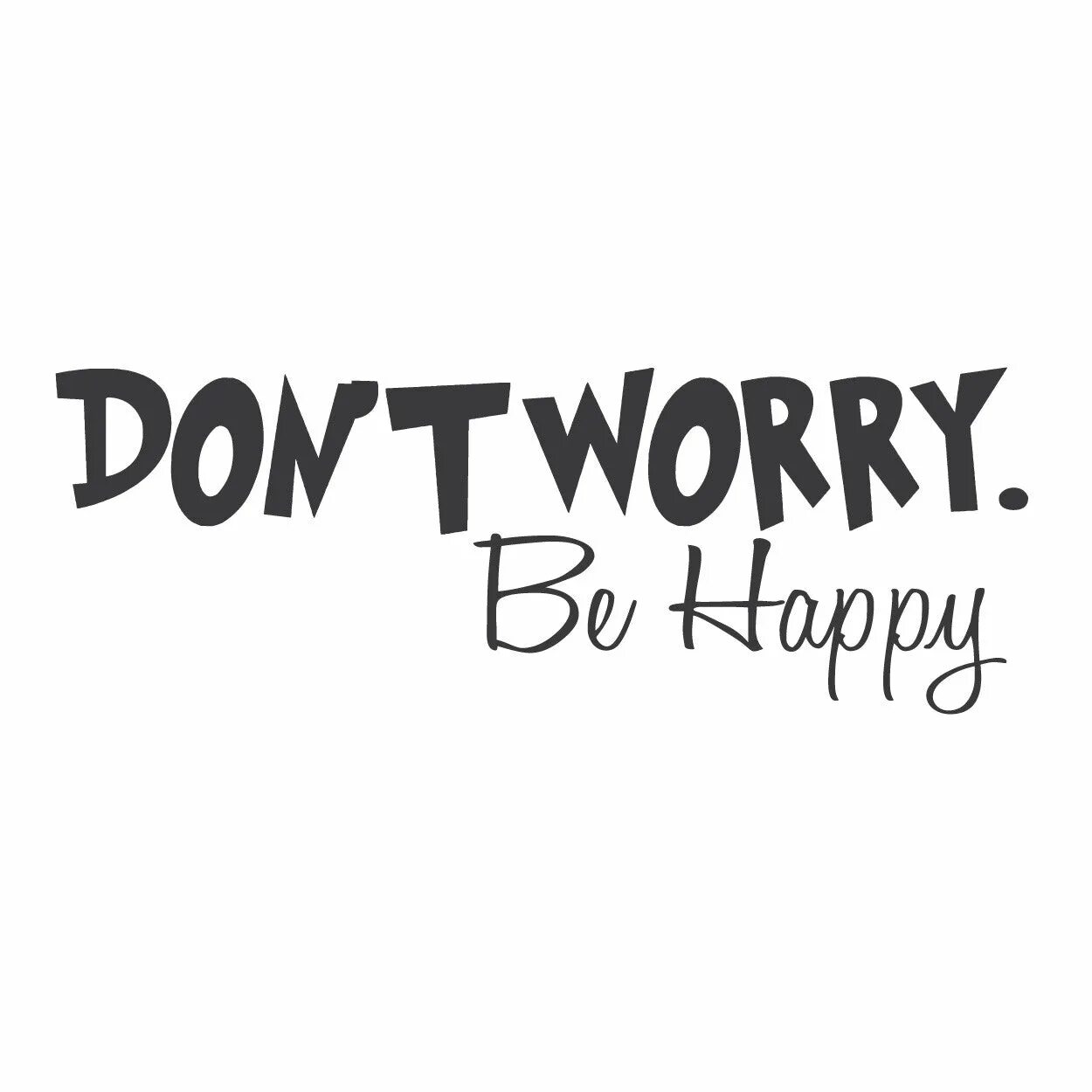 Dont happy. Надпись don't worry be Happy. Don't worry be Happy картинки. Донт вори би Хэппи. Надпись донт вори би Хэппи.