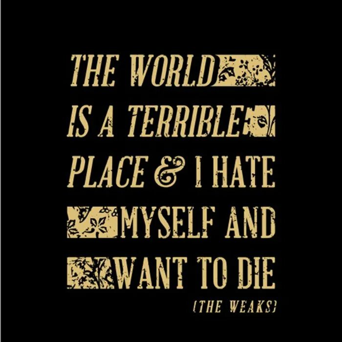 What he do to die. I hate myself and want to die. nirvana i want to die. i hate myself and i want to die nirvana. i hate myself and want to die kurt.
