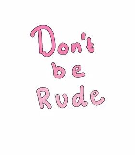 Rude but