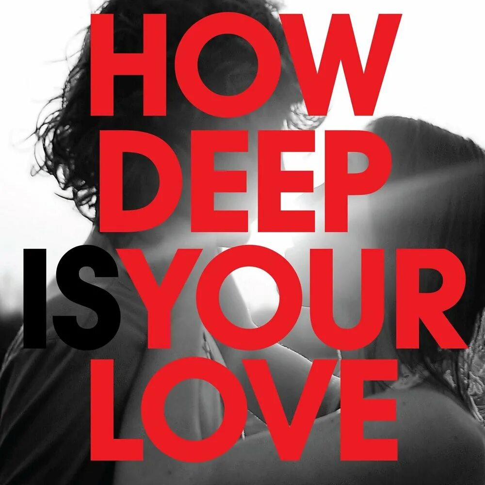 He is your love. How Deep is your Love. Calvin Harris Disciples how Deep is your Love. Calvin Harris & Disciples. Песня how Deep is your Love.