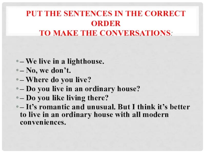 Put the sentences in the correct order to make the conversation. Where do you Live ответ. Sentences with in order to. Put the sentences in the correct order to make the conversation and role-Play it переводчик. 5 a put the sentences in order