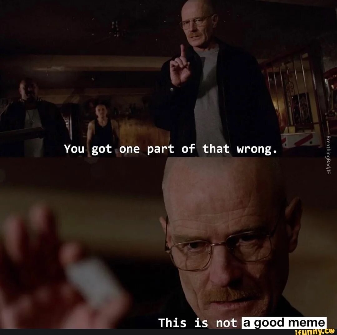 Walter White this is not Meth. This is not Meth Хайзенберг. Breaking Bad meme Template. You got one of those