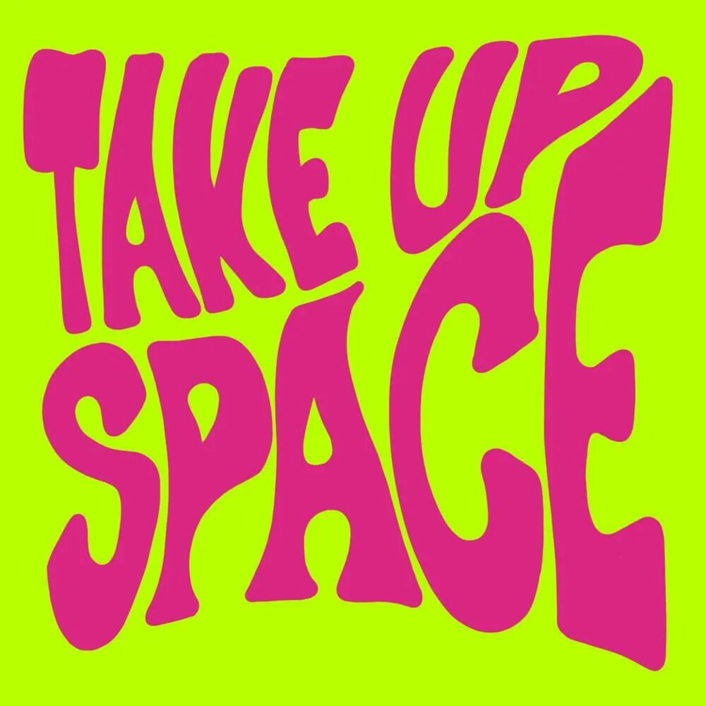 Take up space