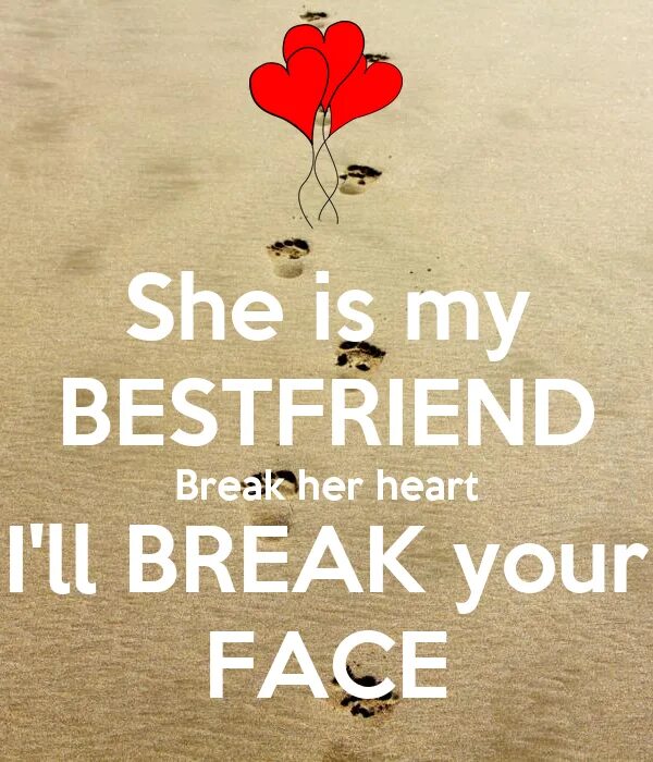 Break my ill break. Break your heart. she is broken. break her heart. break my heart, i&#039;ll break your face.
