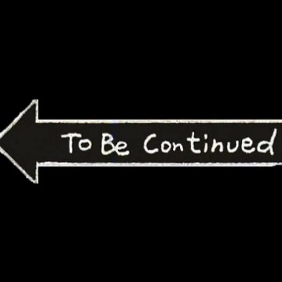 Continue en. Надпись to be continued. to be continued на черном фоне. стрелка to be continued. to be continued на прозрачном фоне.