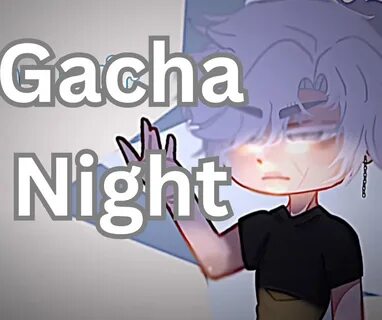 Gacha night мод