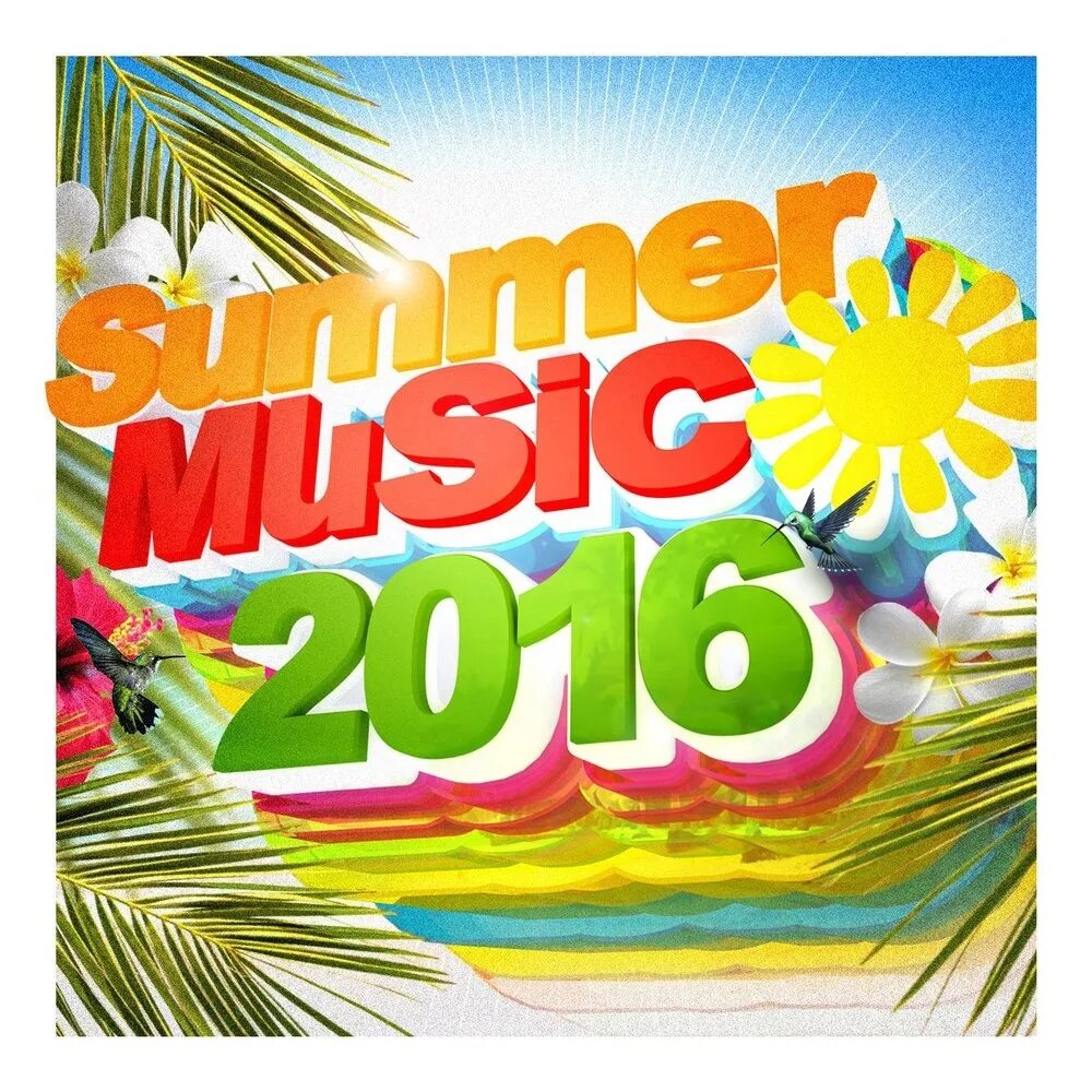 Лучшие летние сборники. Сборник Summer Music 2016. Летние хиты 2016. Summer 2016 музыка. Летние музыкальные хиты.