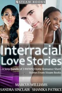 Interracial Love Stories - A Sexy Bundle of 3 BWWM Erotic Romance Short Sto...