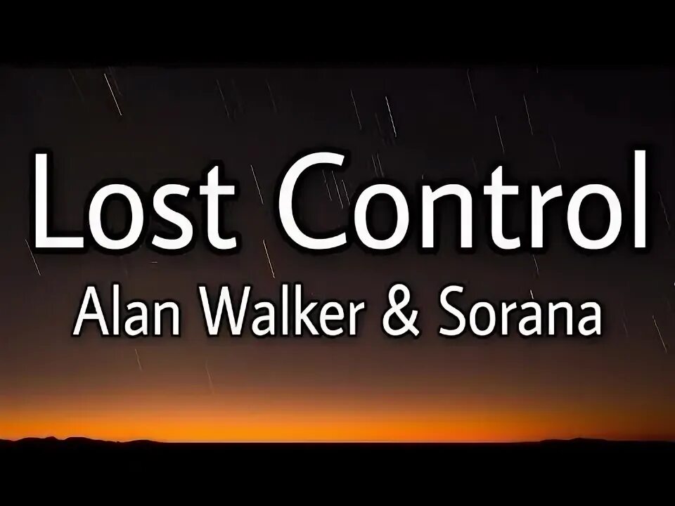 I lose control. Lost control песня. lost control текст. lost control alan walker перевод. песня lose control(lyrics).