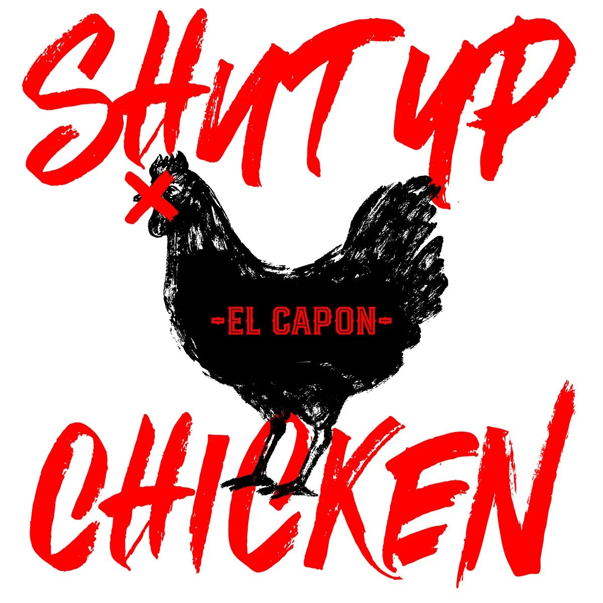 Слушать песню куры. Shut up Chicken. El Capone shut up Chicken. Шат ап Чикен песня. Курица ,el.