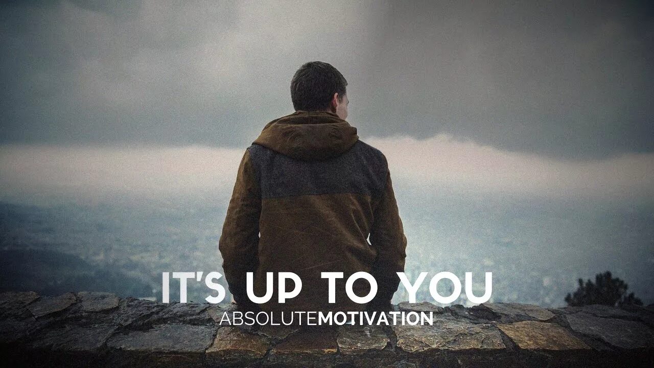 It is up to your