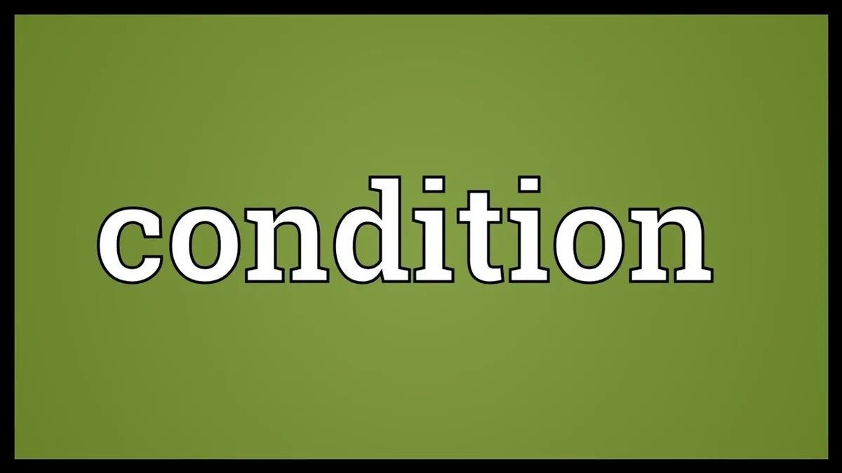 Condition meaning. Condition. Conditions. Condition means picture. Condition слово.