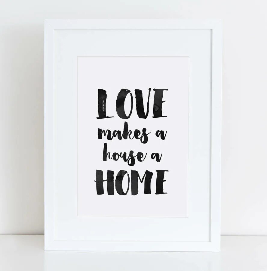 Bob just into the house when. Love makes a house a home. men make houses women make homes. постер home is not. home.