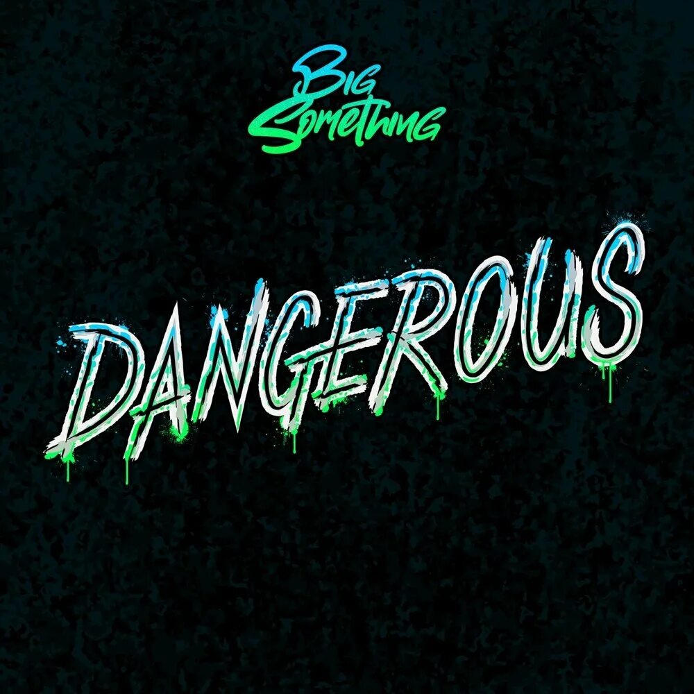 Dangerous Single. Something Dangerous.