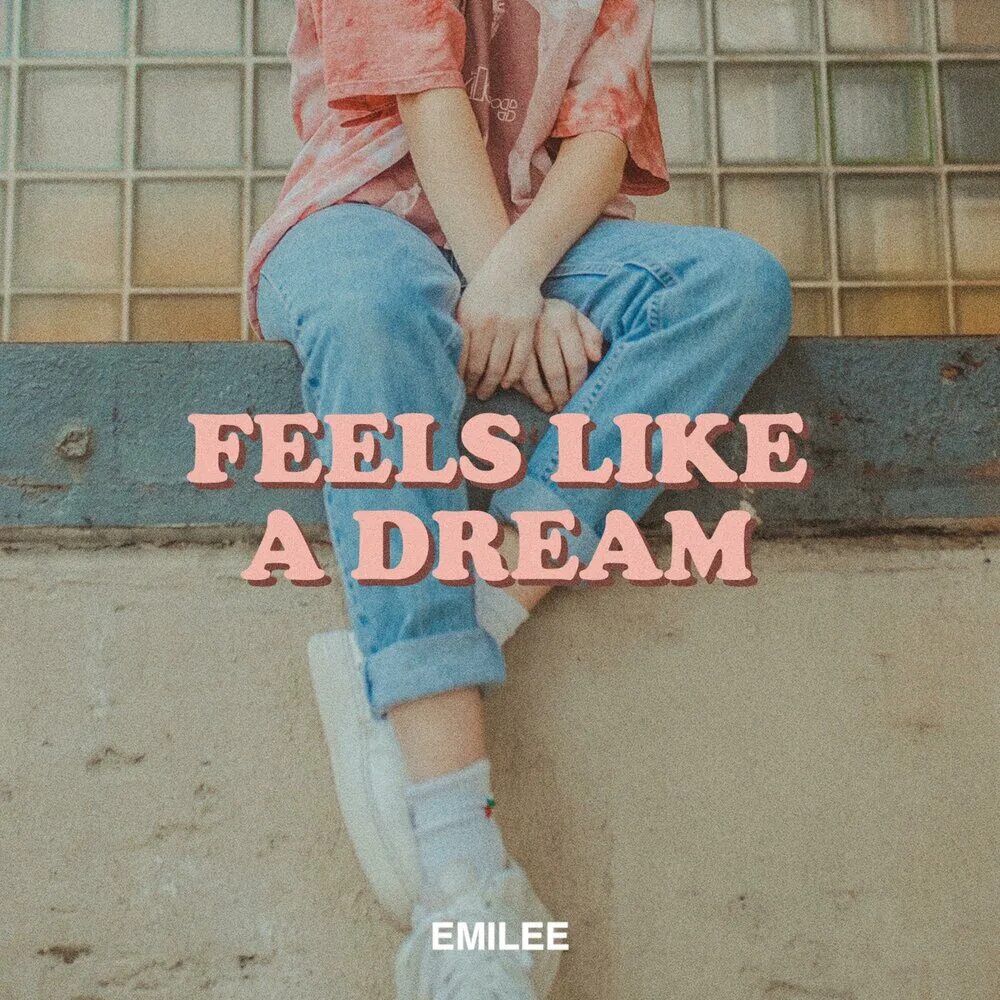 Песня feeling like. Feels like a Dream Emilee. A Dream like a Dream. Feels like a Dream the pretty. Like a feel in my Dreams песня.