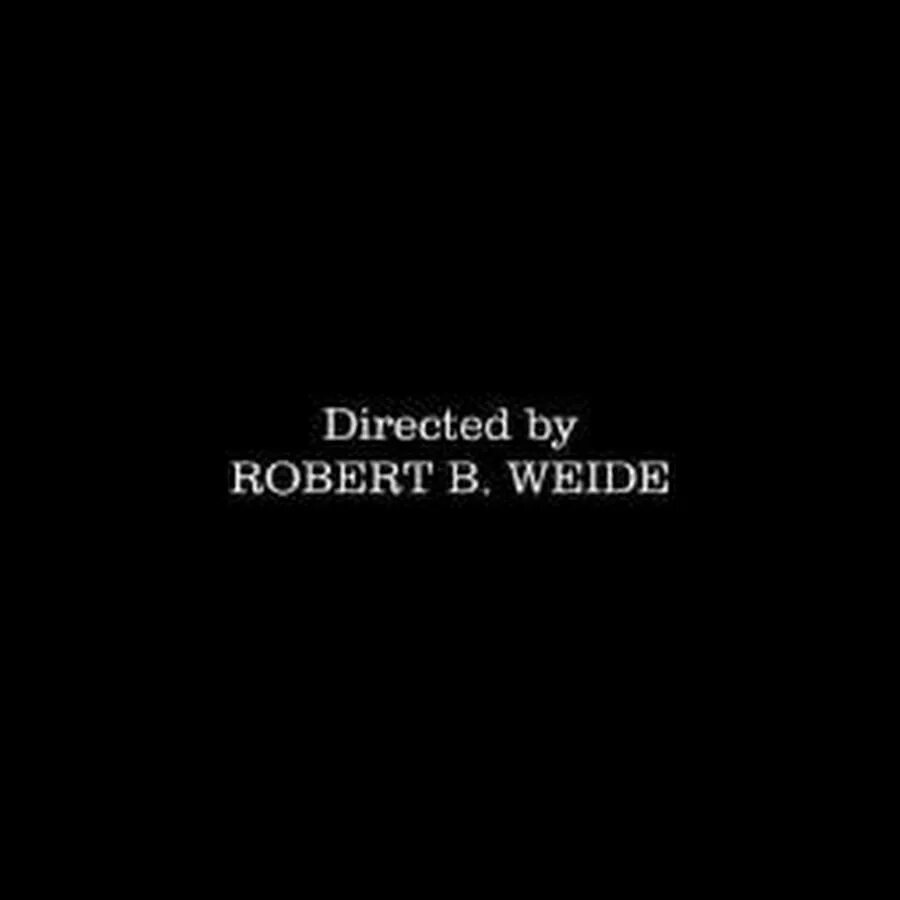Directed by robert b weide перевод. Директед бай роберт вейд. титры роберт вейд. титры мем. обложка на паспорт directed by robert.