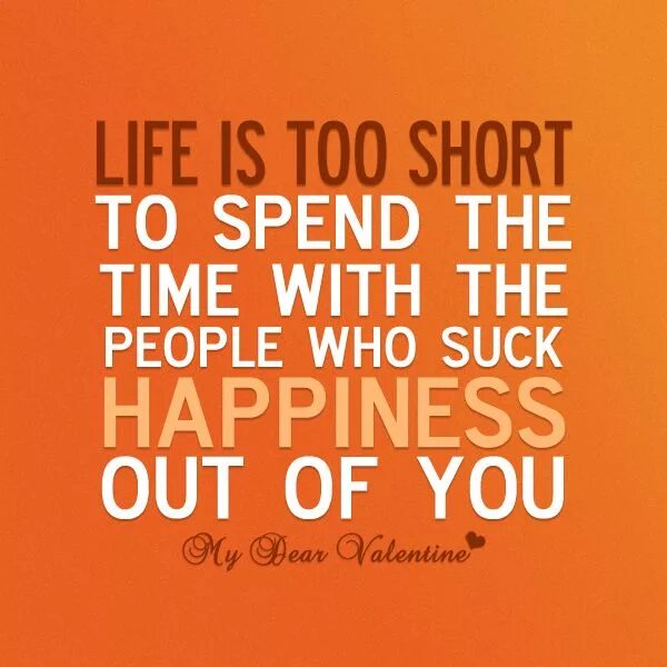 Life is...too short. Short Life quotes. Life is to short. Life is too short to spend. Spending my life