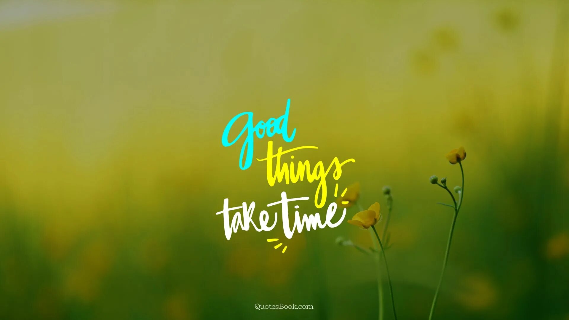 To do a good thing is. Good things take time. Good things take time Wallpaper. Good thinks take time. Good thing.