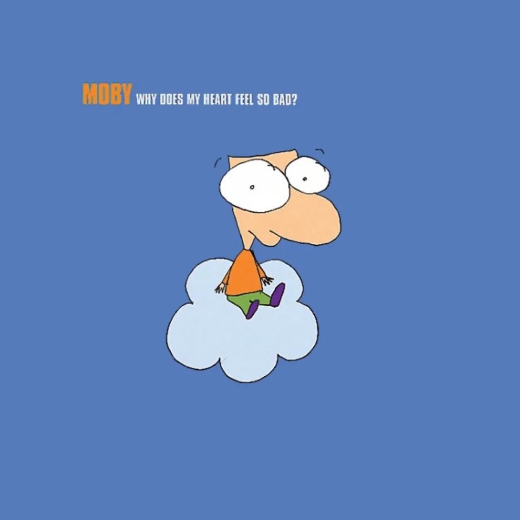 Why does my heart feel перевод. Moby feel so bad. moby рисунки. moby why does my heart feel. moby why does my.