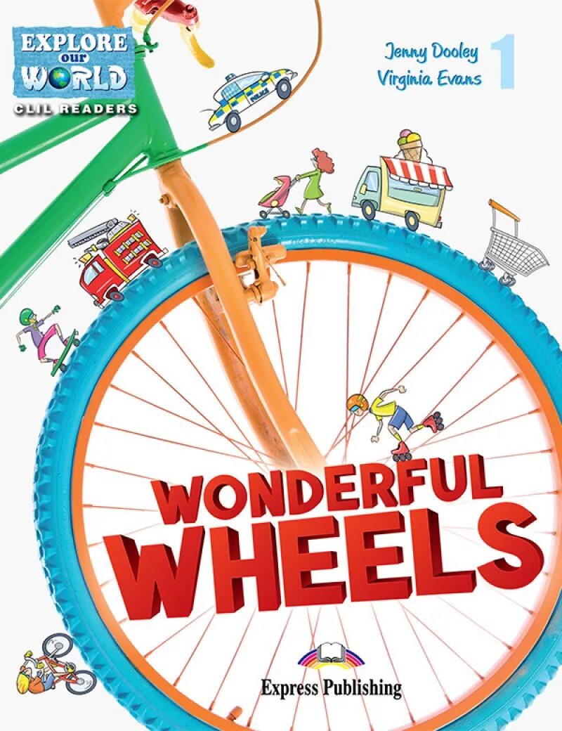 Read the world of things. Wonderful wheels. exploring our world. &quot;clil readers&quot;. the wonderful world книга.