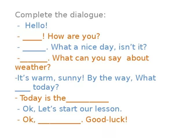 Complete the Dialogue. Dialogues about weather. Weather Dialogue. Dialog about weather. Complete the dialogue hello hello