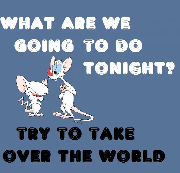 Take over time. Take over. пинки и брейн take over the world. pinky and the brain take over the world. take over перевод.