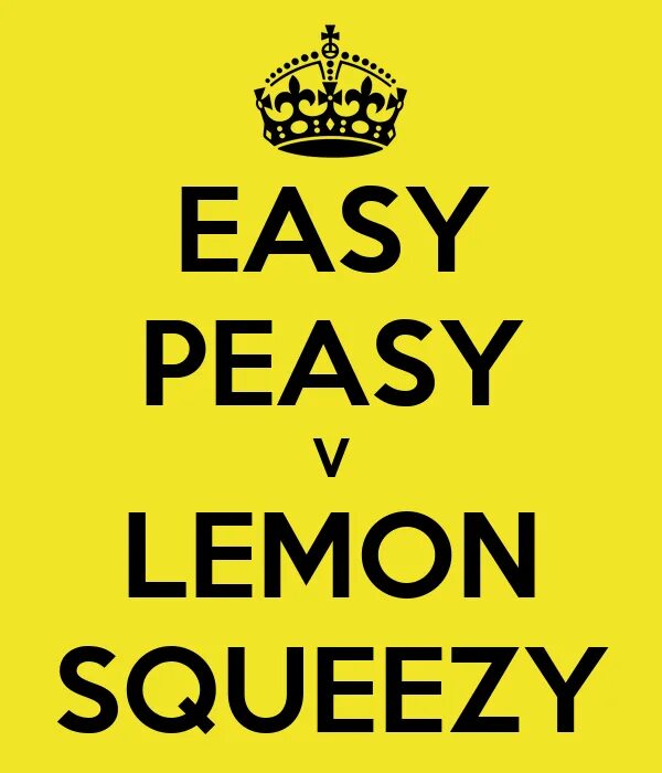 Easy peasy школа. Easy peasy. Easy peasy lemon squeezy. Изи пизи лемон сквизи. Easy peasy.