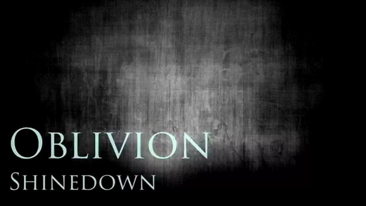 Shinedown how did you love. Shinedown oblivion. oblivion текст. oblivion lyrics. shinedown lyrics.